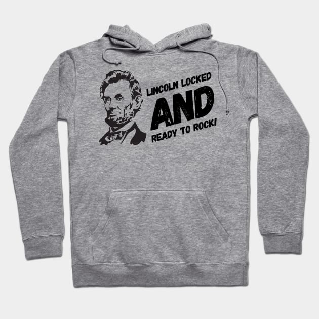 Lincoln Locked and Ready to Rock Hoodie by The Bearded Jeeper Store